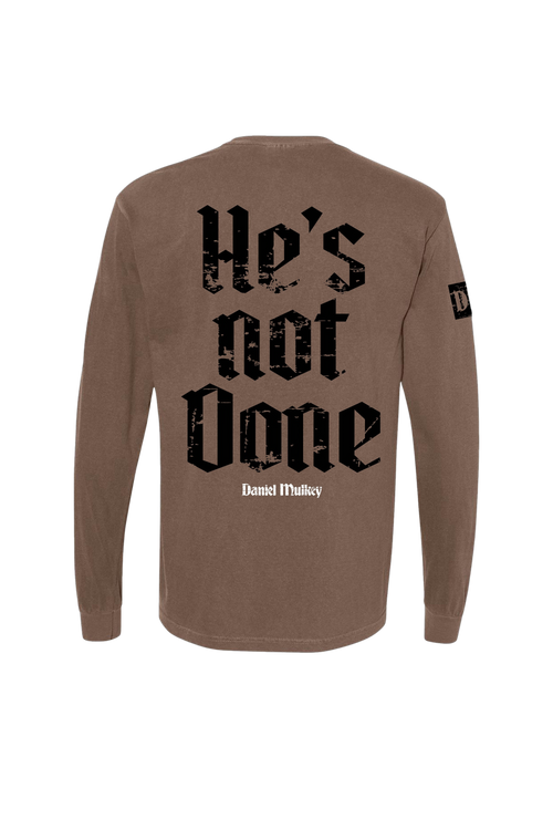 "He's Not Done" Long-Sleeve Tee