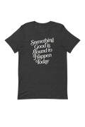 "Something Good" T-Shirt (Clearance)