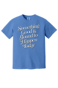 "Something Good" T-Shirt